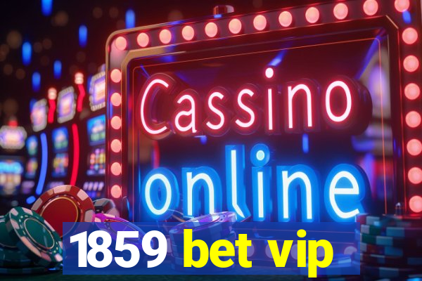 1859 bet vip